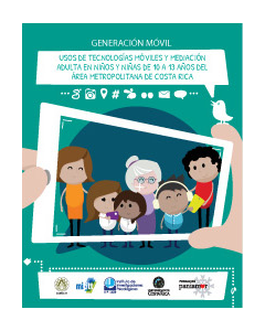 Generación móvil: Usos de tecnologías móviles y mediación adulta en niños y niñas de 10 a 13 años del Área Metropolitana de Costa Rica.
